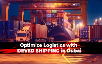 Streamline Your Logistics: Why DEVED SHIPPING in Dubai is Your Ultimate Solution